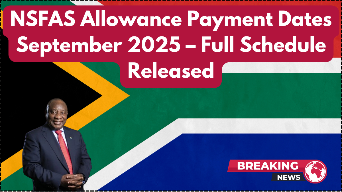 NSFAS Allowance Payment Dates September 2025 – Full Schedule Released
