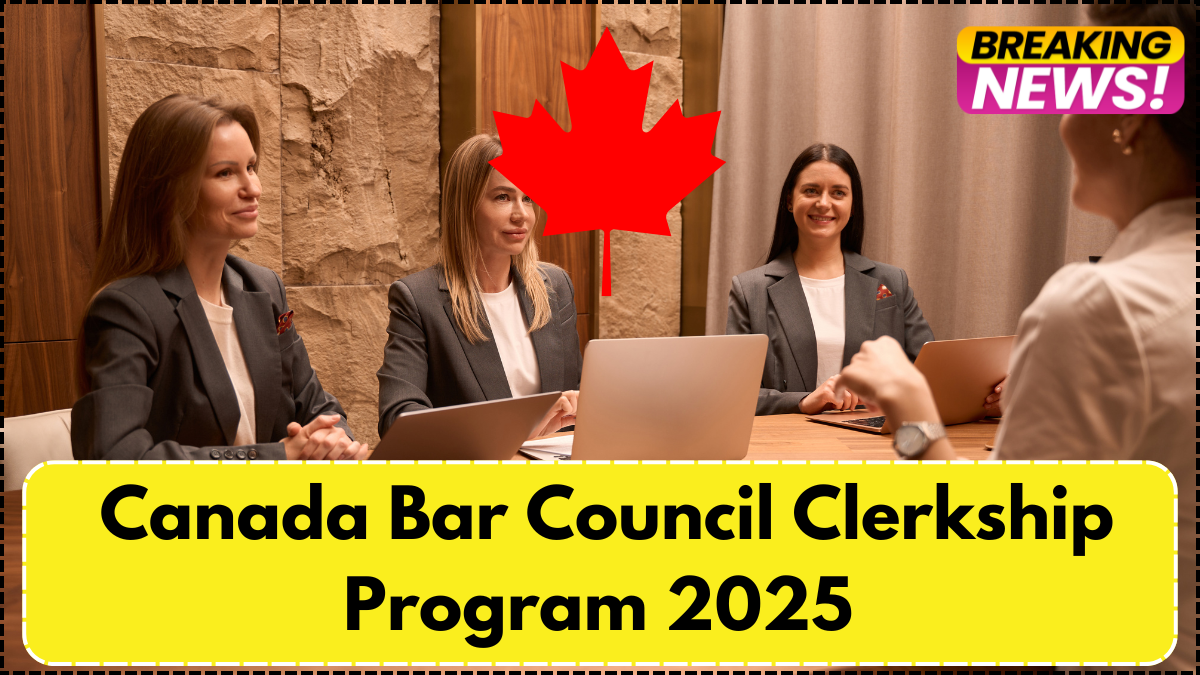 Canada Bar Council Clerkship Program 2025 – Who Can Apply & When