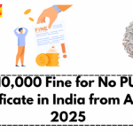 ₹10,000 Fine for No PUC Certificate in India from August 2025