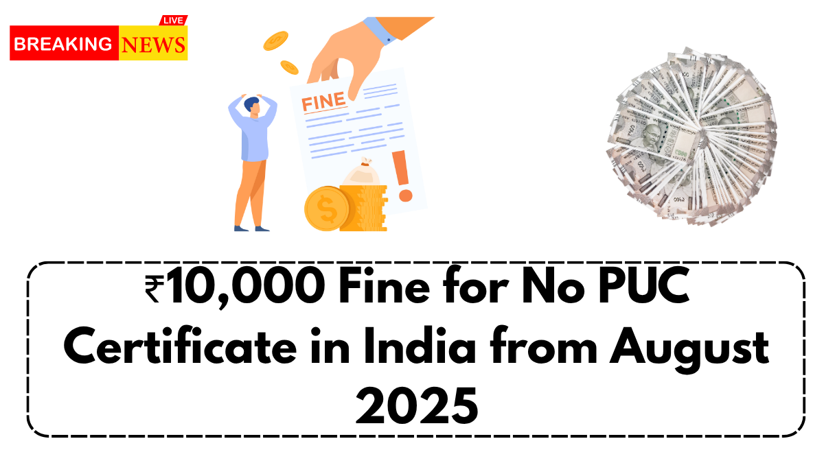 ₹10,000 Fine for No PUC Certificate in India from August 2025
