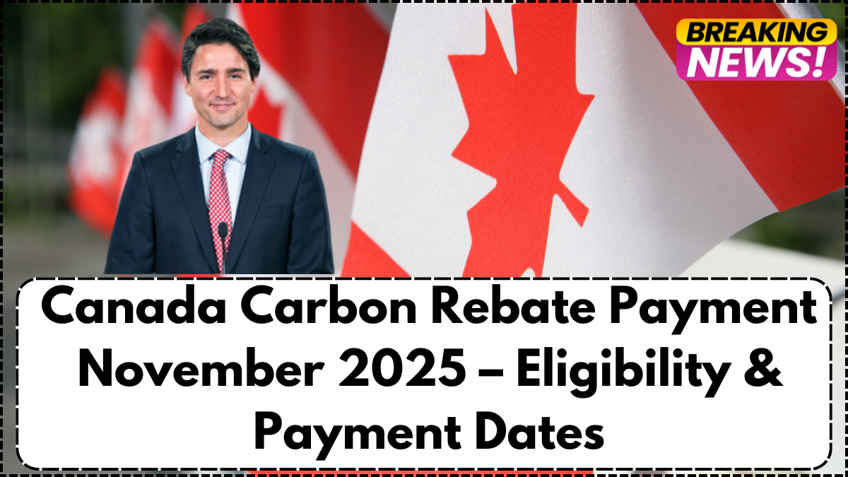 Canada Carbon Rebate Payment November 2025 – Eligibility & Payment Dates