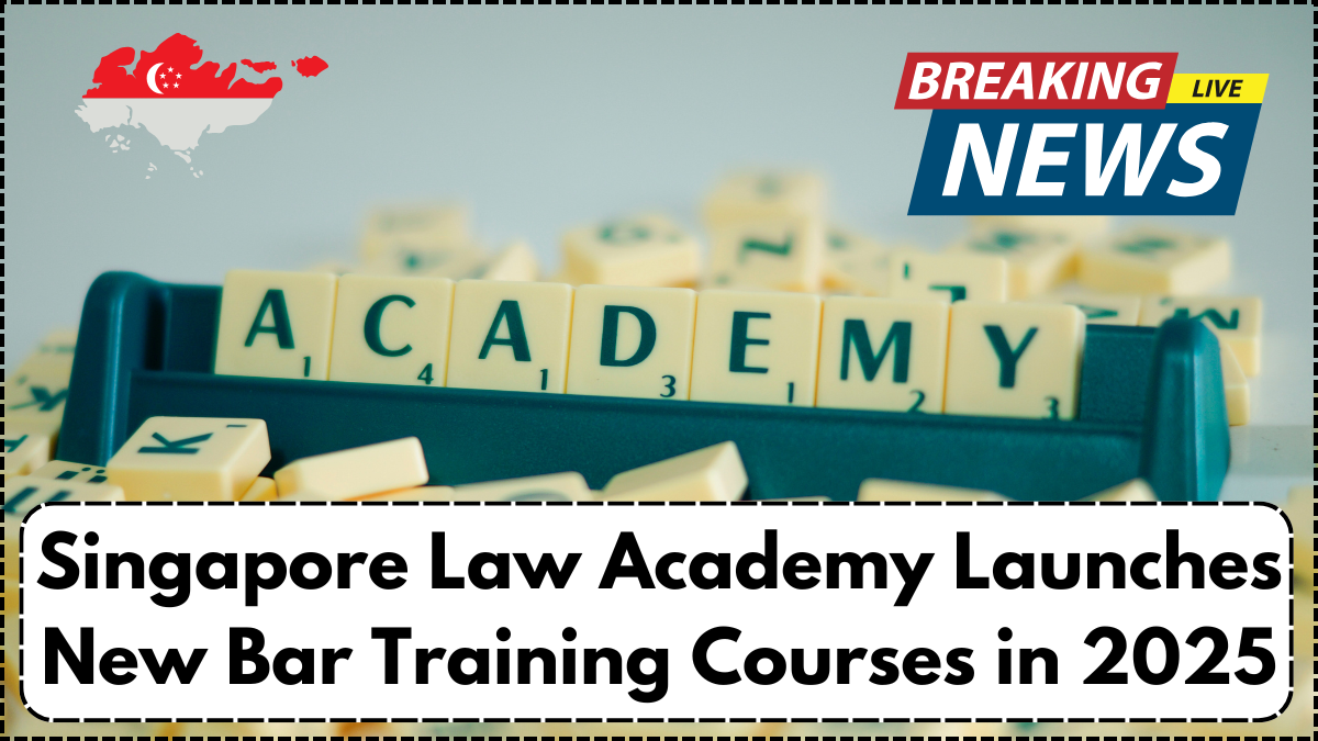 Singapore Law Academy Launches New Bar Training Courses in 2025