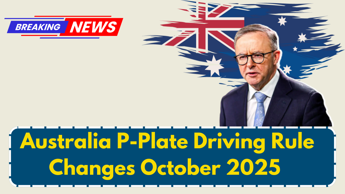 Australia P-Plate Driving Rule Changes October 2025 – What Drivers Must Know