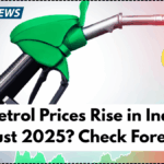 Will Petrol Prices Rise in India in August 2025? Check Forecast