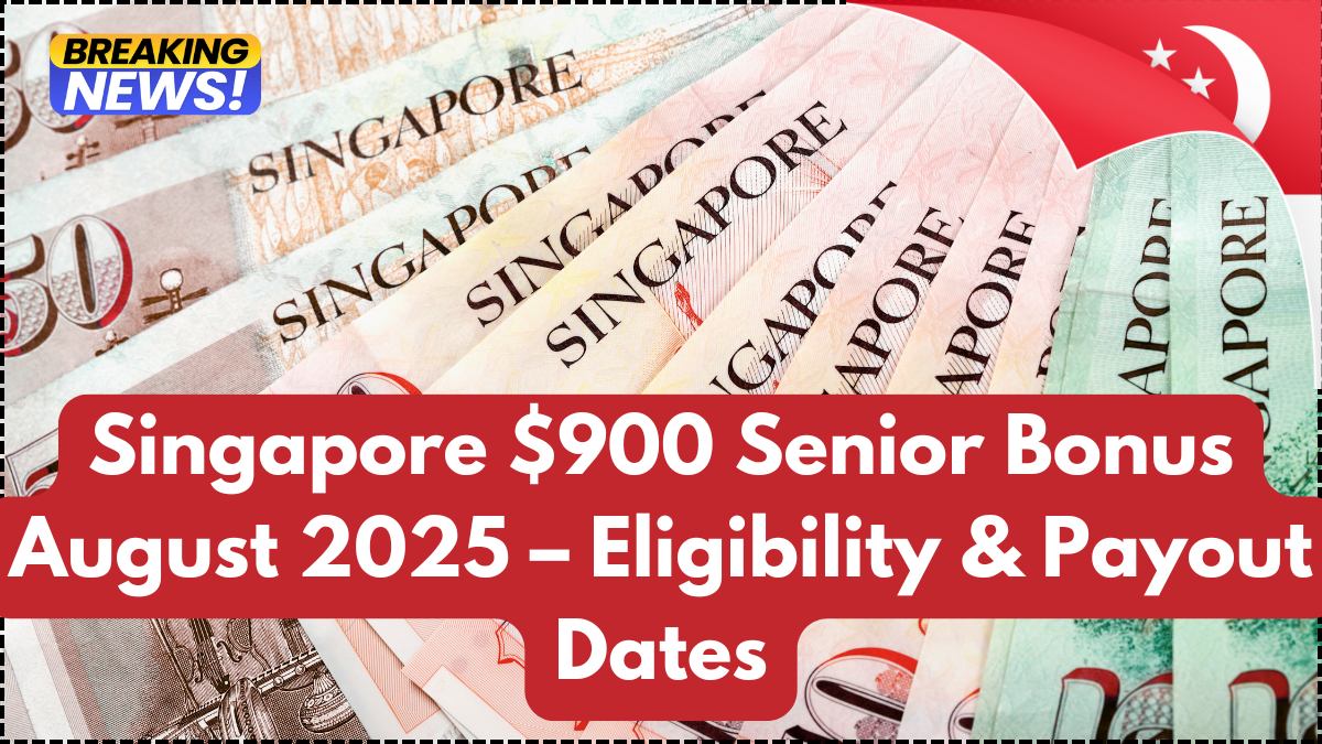 Singapore $900 Senior Bonus August 2025 – Eligibility & Payout Dates