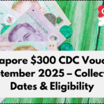 Singapore $300 CDC Vouchers September 2025 – Collection Dates & Eligibility