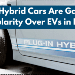 Why Hybrid Cars Are Gaining Popularity Over EVs in India – 2025 Trend