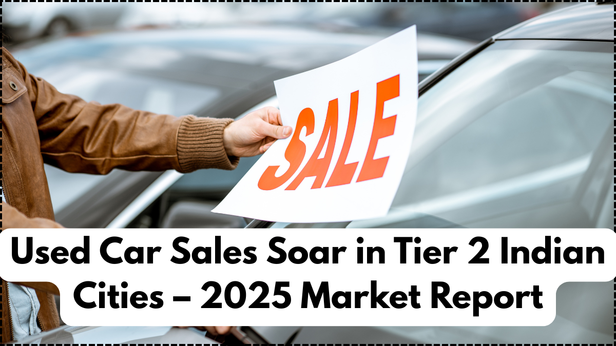 Used Car Sales Soar in Tier 2 Indian Cities – 2025 Market Report