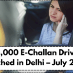 ₹5,000 E-Challan Drive Launched in Delhi – July 2025 Alert for Drivers