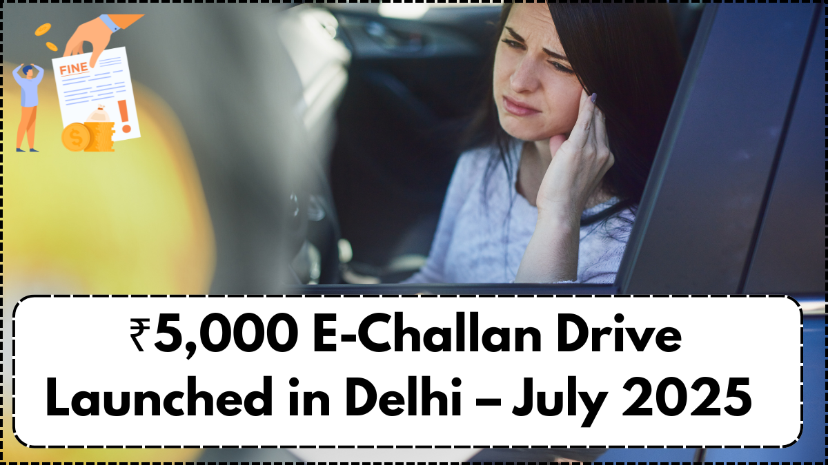 ₹5,000 E-Challan Drive Launched in Delhi – July 2025 Alert for Drivers