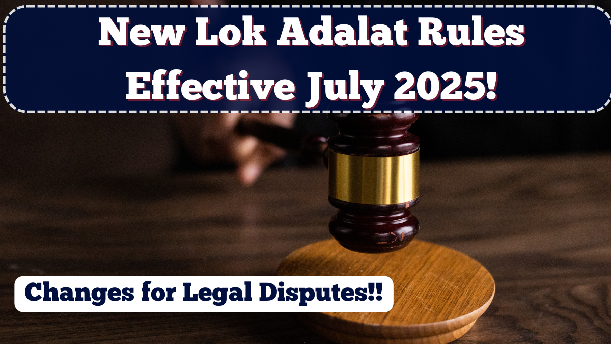 New Lok Adalat Rules Effective July 2025 – What Changes for Legal Disputes?