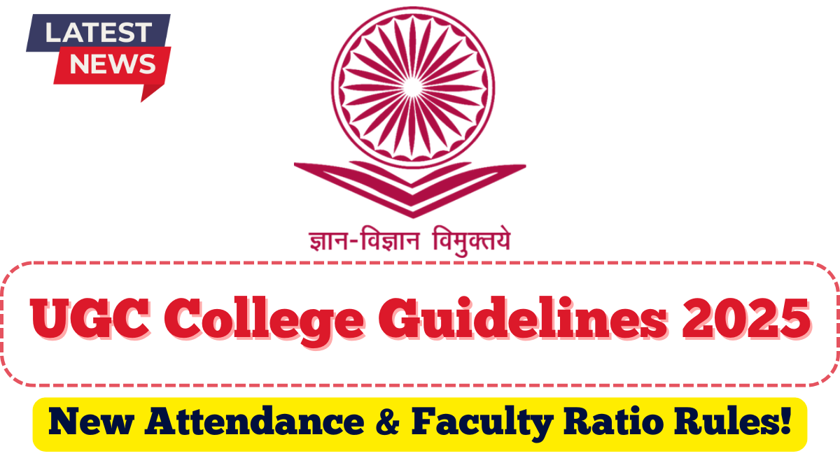 UGC College Guidelines 2025 | New Attendance & Faculty Ratio Rules