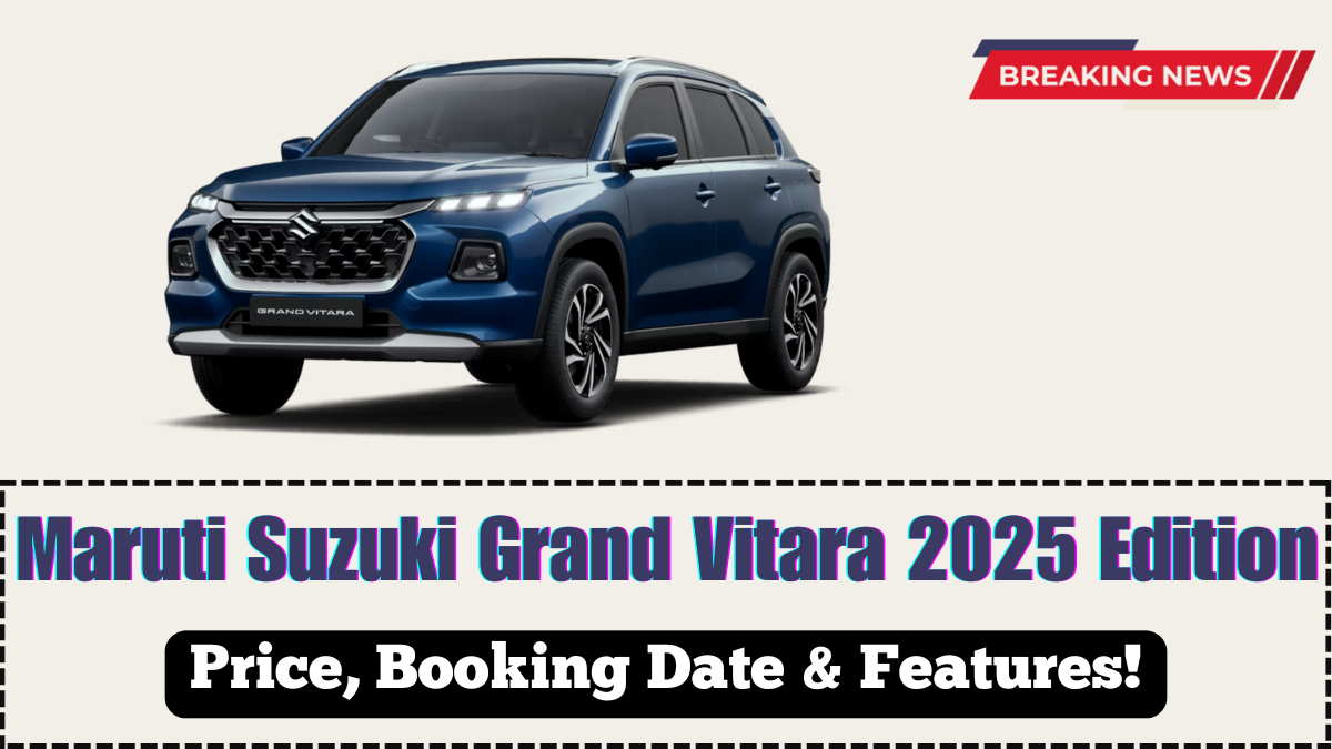 Maruti Suzuki Grand Vitara 2025 Edition – Price, Booking Date & Features