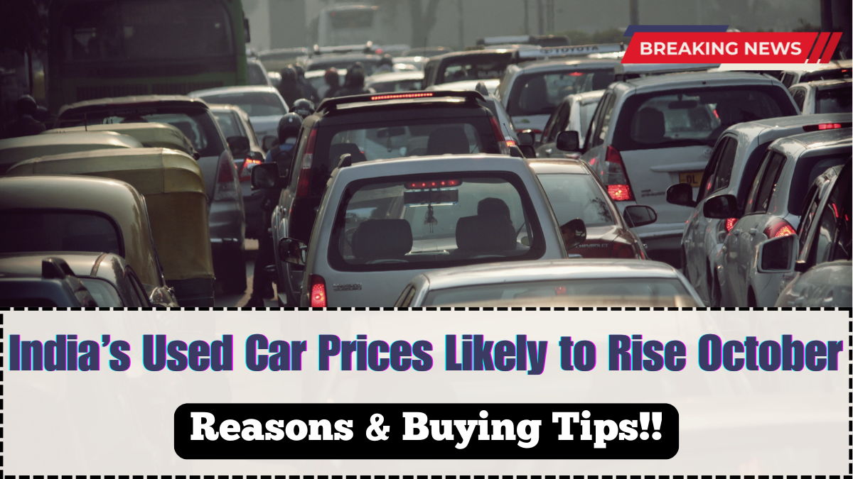 India’s Used Car Prices Likely to Rise October 2025 – Reasons & Buying Tips